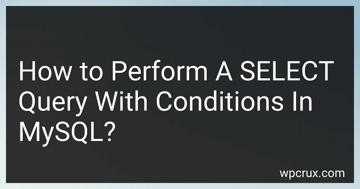 How to Perform A SELECT Query With Conditions In MySQL? image