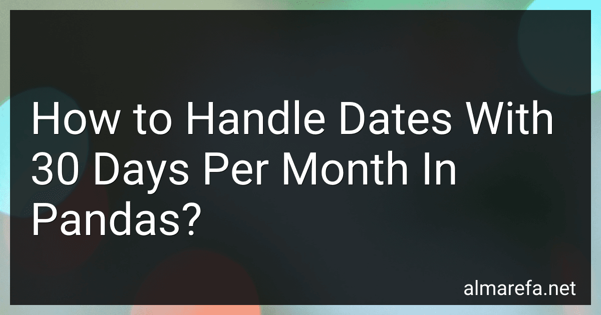 How to Handle Dates With 30 Days Per Month In Pandas? image