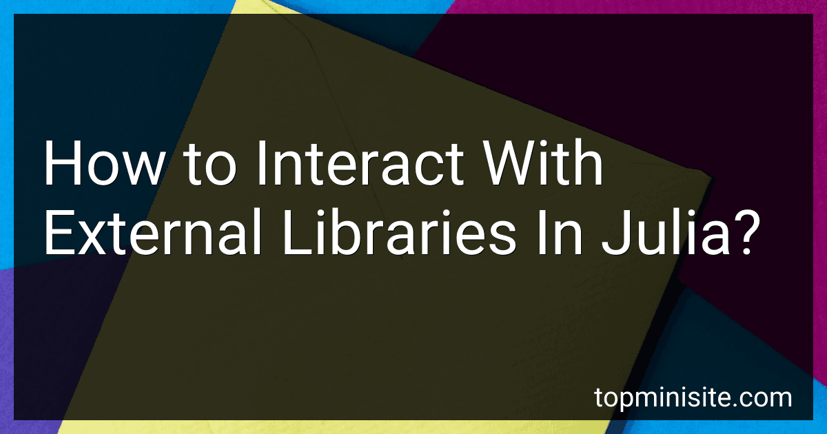 How to Interact With External Libraries In Julia? image
