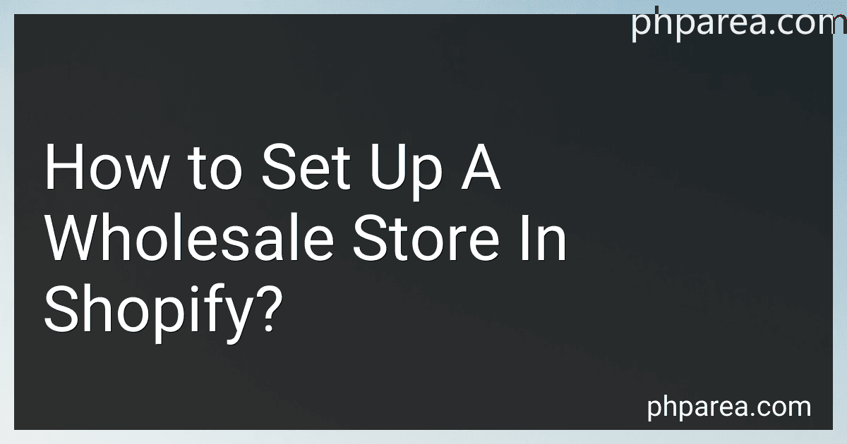 How to Set Up A Wholesale Store In Shopify? image