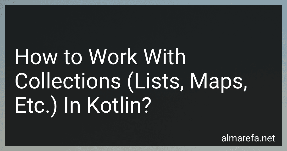 How to Work With Collections (Lists, Maps, Etc.) In Kotlin? image
