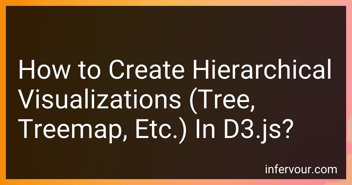 How to Create Hierarchical Visualizations (Tree, Treemap, Etc.) In D3.js? image