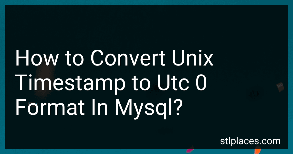 How to Convert Unix Timestamp to Utc 0 Format In Mysql? preview