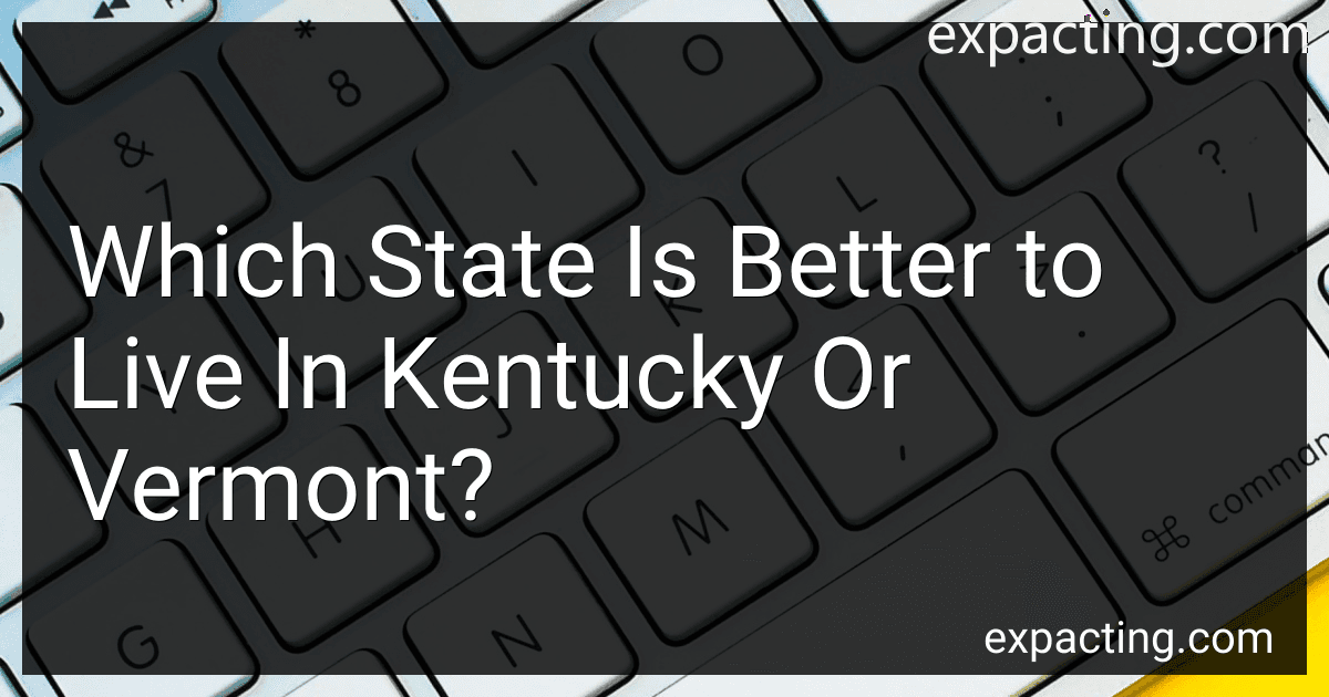 Which State Is Better to Live In Kentucky Or Vermont? preview