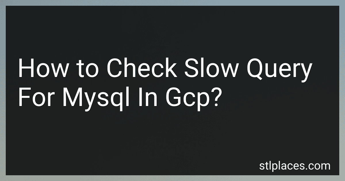 How to Check Slow Query For Mysql In Gcp? image