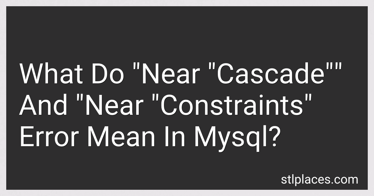 What Do "Near "Cascade"" And "Near "Constraints" Error Mean In Mysql? preview