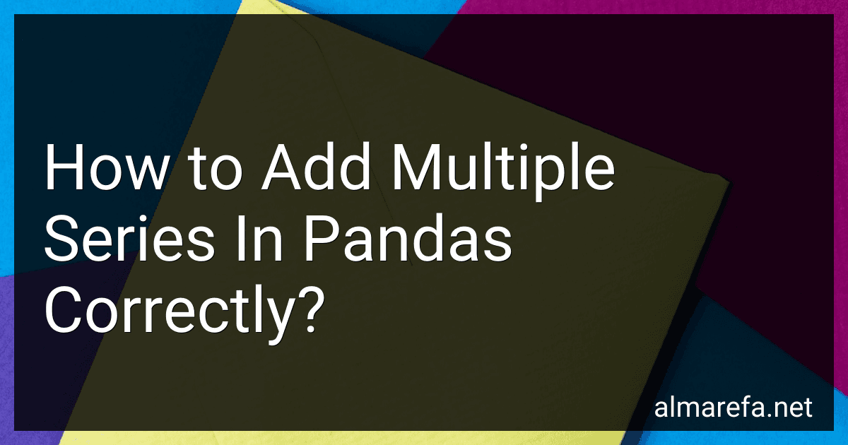 How to Add Multiple Series In Pandas Correctly? image