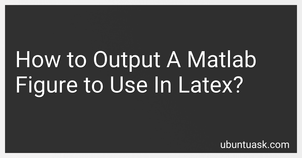 How to Output A Matlab Figure to Use In Latex? image
