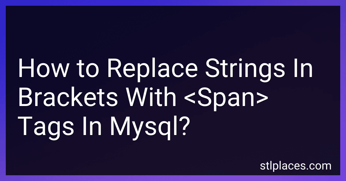 How to Replace Strings In Brackets With <Span> Tags In Mysql? preview