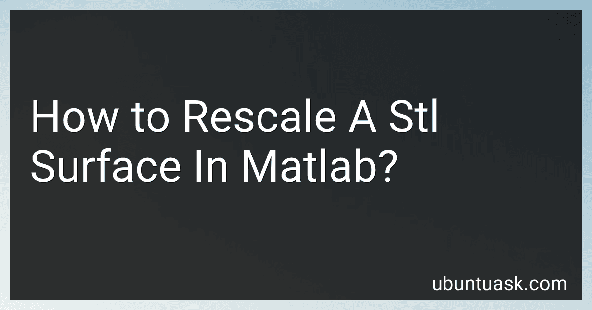 How to Rescale A Stl Surface In Matlab? image