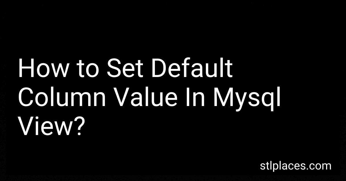 How to Set Default Column Value In Mysql View? image