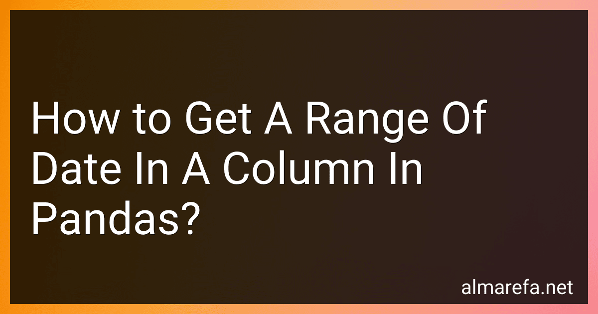 How to Get A Range Of Date In A Column In Pandas? image