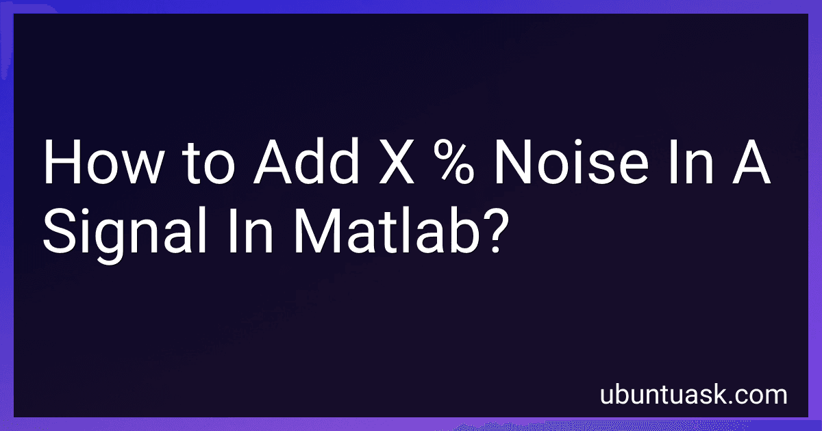How to Add X % Noise In A Signal In Matlab? image