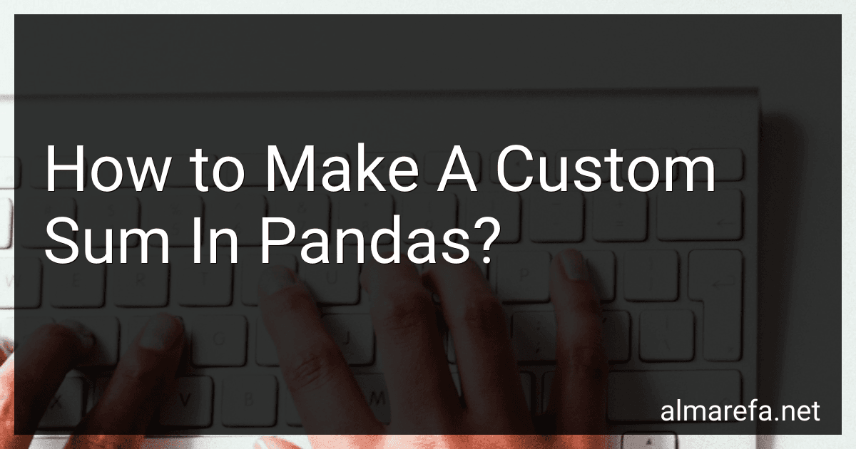 How to Make A Custom Sum In Pandas? image