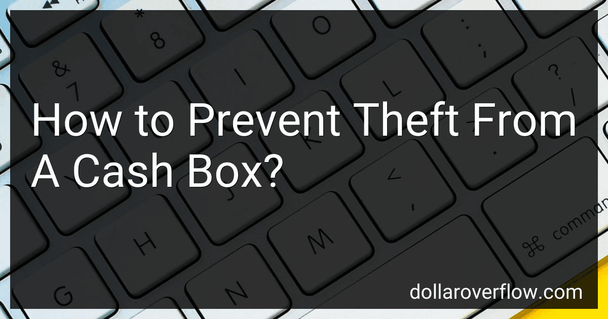 How to Prevent Theft From A Cash Box? image