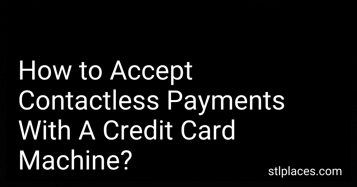 How to Accept Contactless Payments With A Credit Card Machine? image