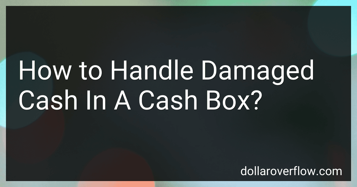 How to Handle Damaged Cash In A Cash Box? image