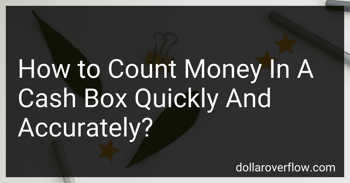 How to Count Money In A Cash Box Quickly And Accurately? image