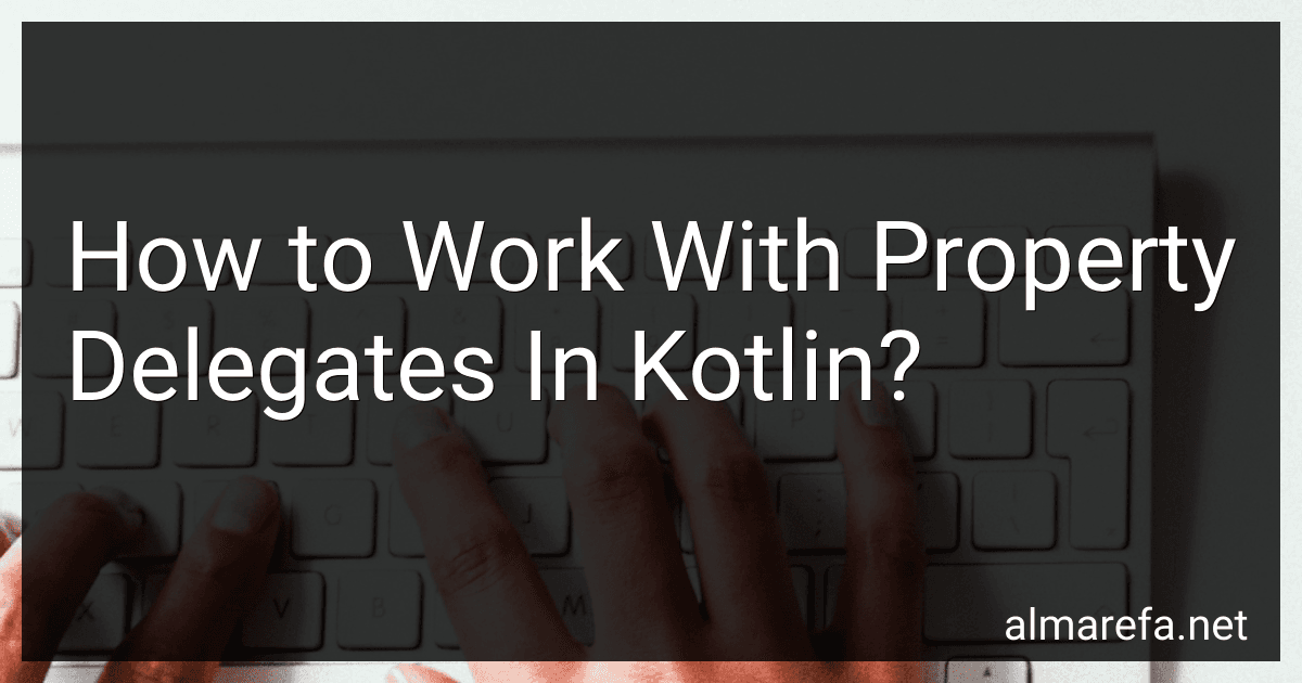 How to Work With Property Delegates In Kotlin? image