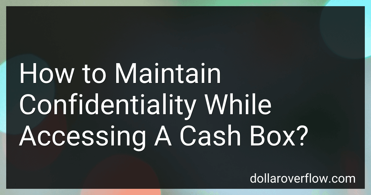 How to Maintain Confidentiality While Accessing A Cash Box? image