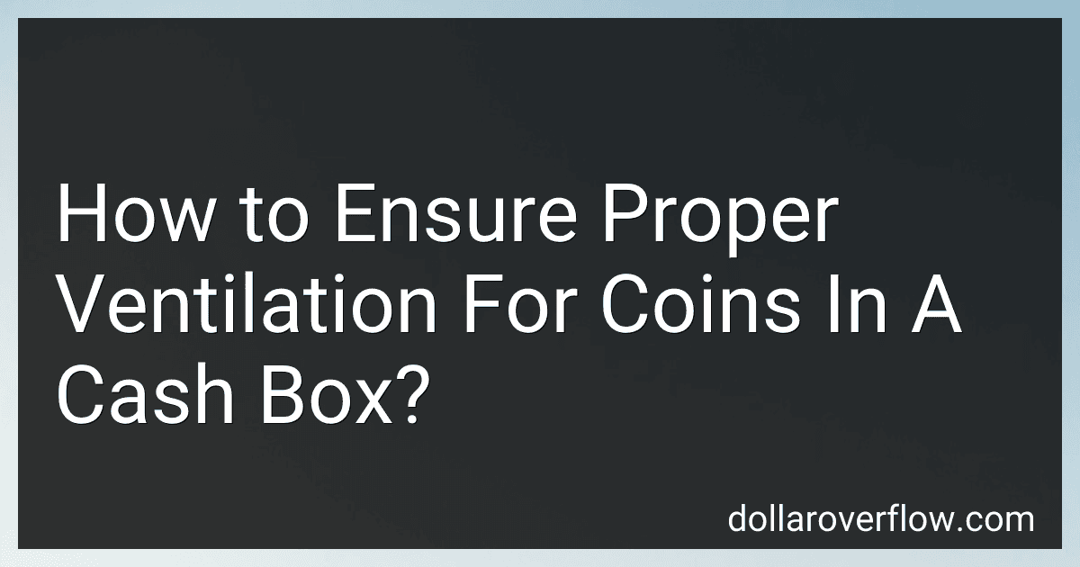 How to Ensure Proper Ventilation For Coins In A Cash Box? image