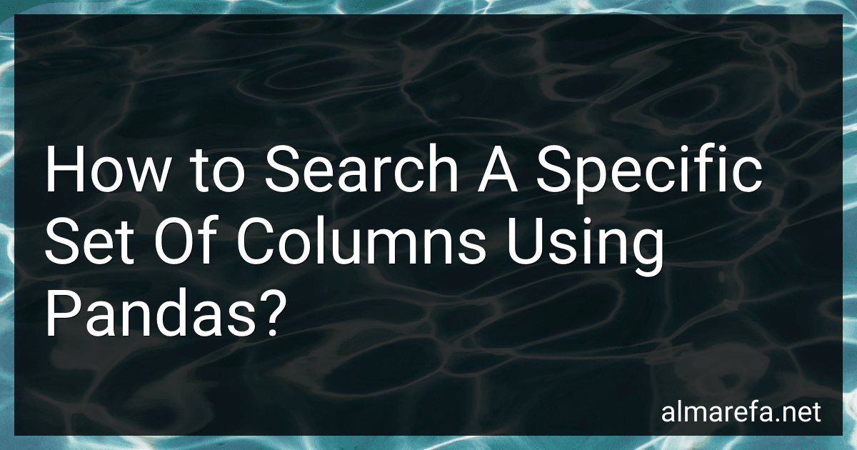 How to Search A Specific Set Of Columns Using Pandas? preview