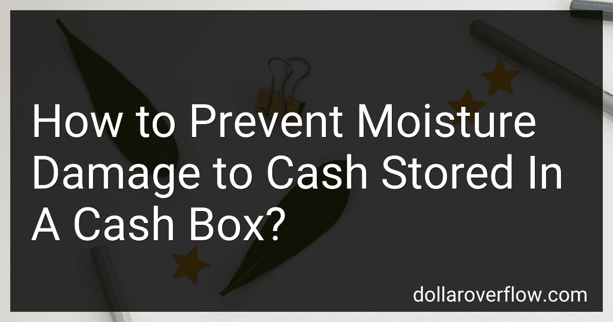 How to Prevent Moisture Damage to Cash Stored In A Cash Box? image
