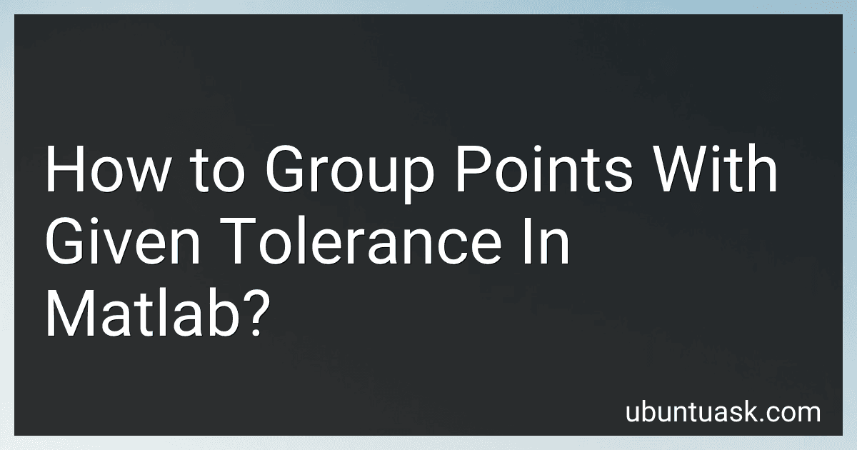 How to Group Points With Given Tolerance In Matlab? image