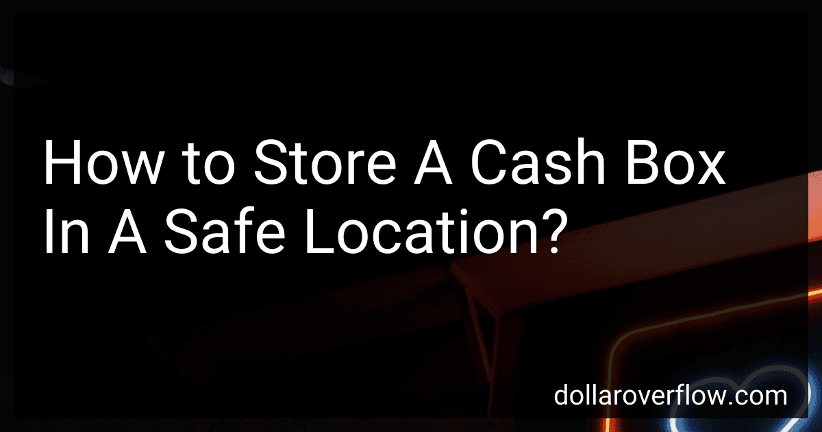 How to Store A Cash Box In A Safe Location? image