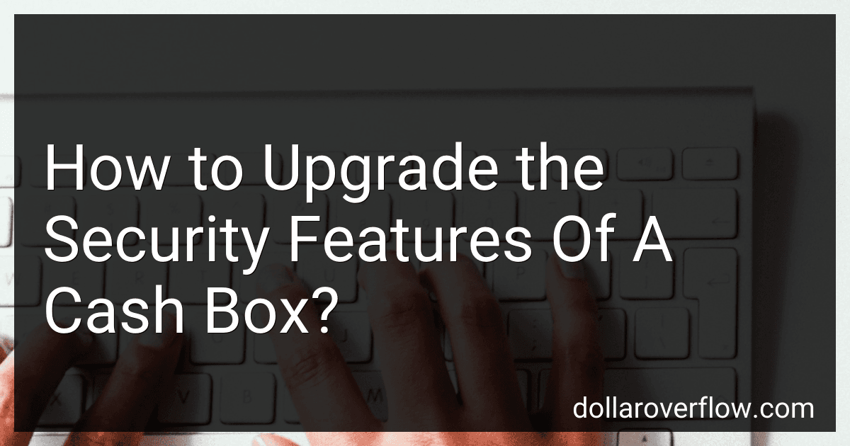 How to Upgrade the Security Features Of A Cash Box? image