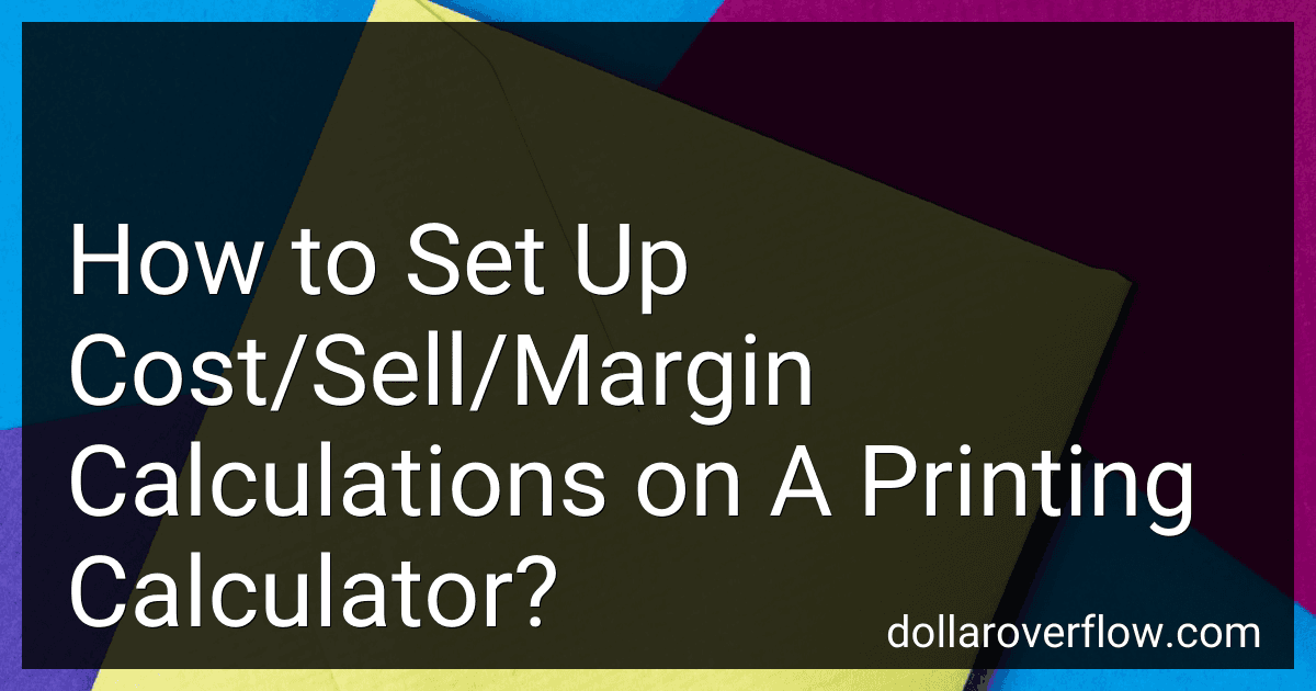 How to Set Up Cost/Sell/Margin Calculations on A Printing Calculator? image