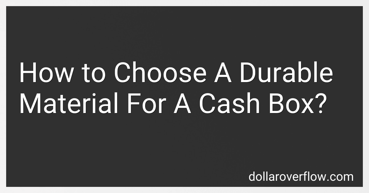 How to Choose A Durable Material For A Cash Box? image