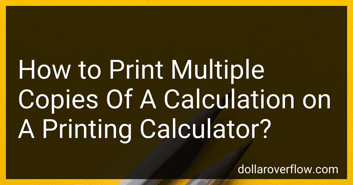 How to Print Multiple Copies Of A Calculation on A Printing Calculator? image