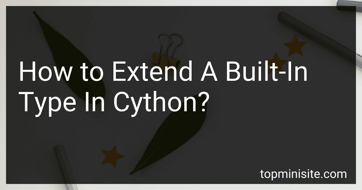 How to Extend A Built-In Type In Cython? image