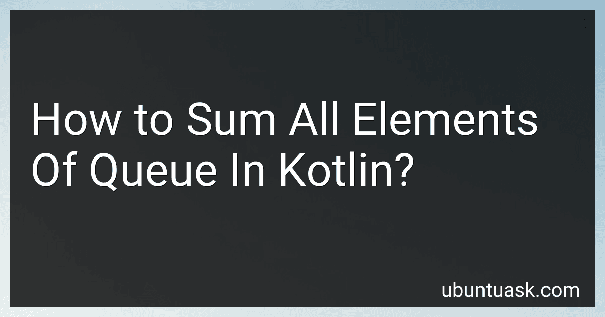 How to Sum All Elements Of Queue In Kotlin? image