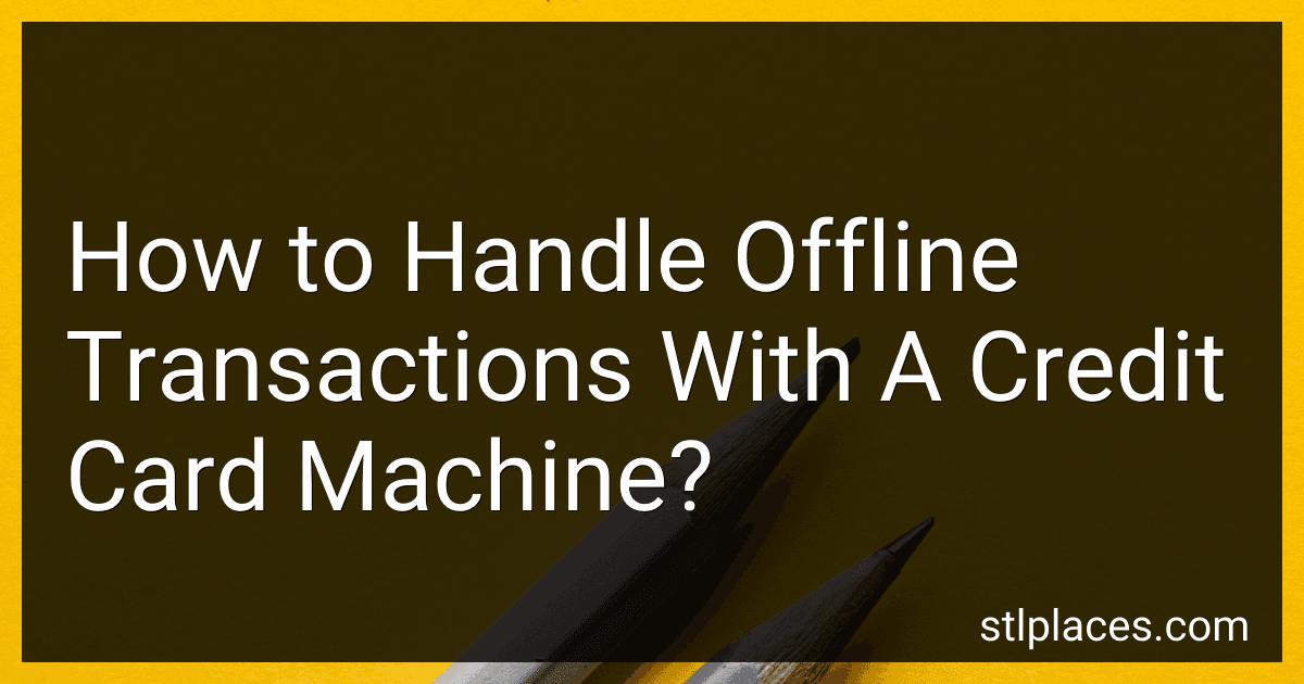 How to Handle Offline Transactions With A Credit Card Machine? preview