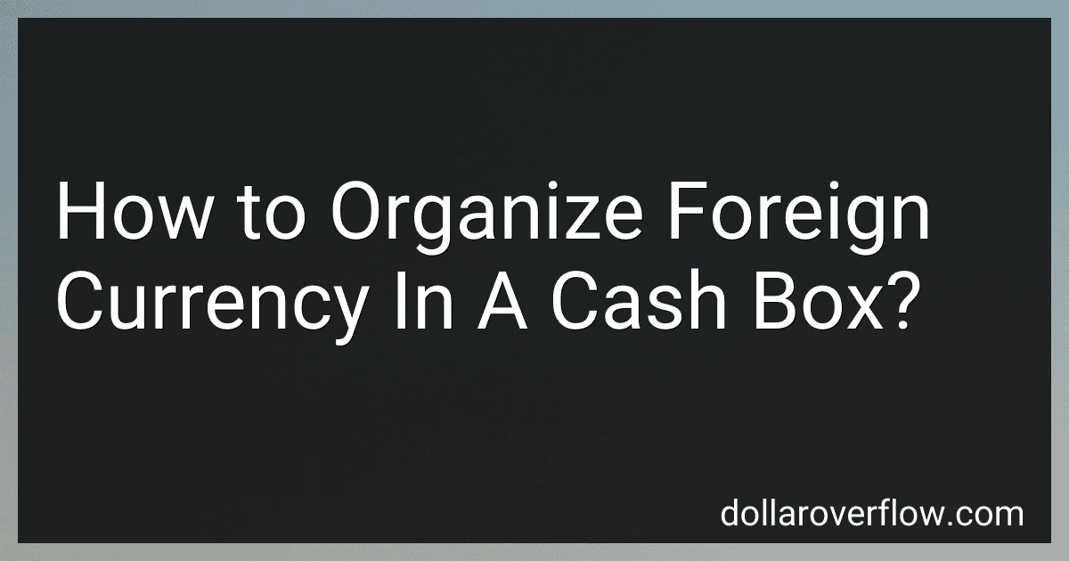 How to Organize Foreign Currency In A Cash Box? image