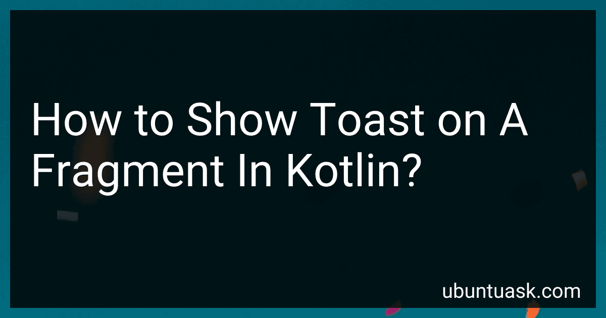 How to Show Toast on A Fragment In Kotlin? image