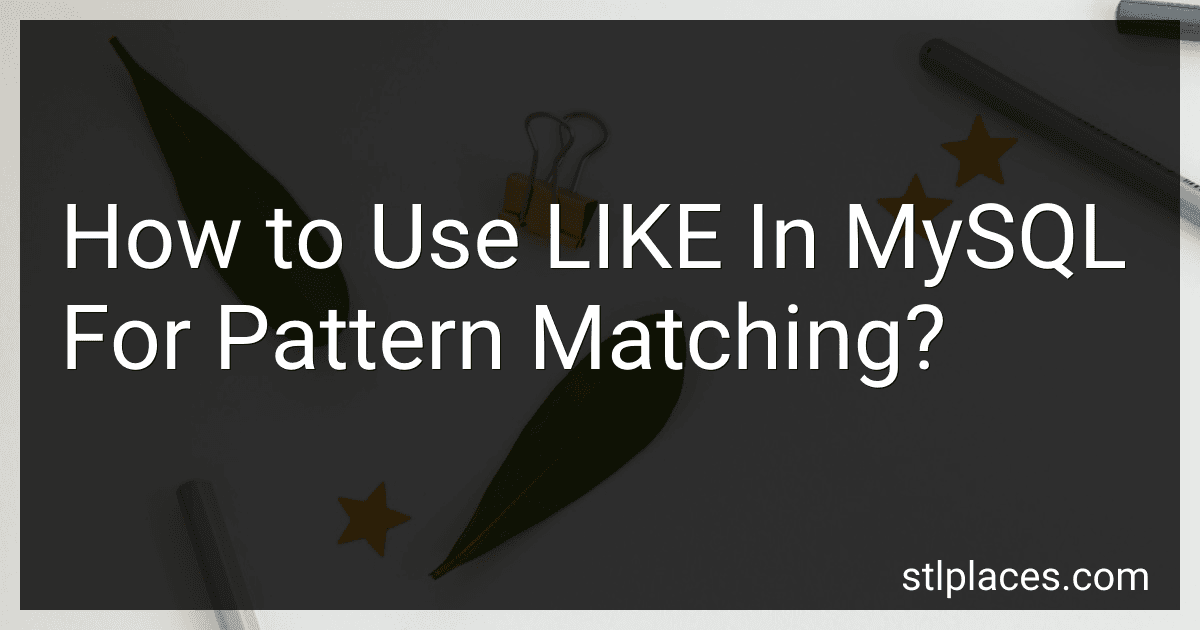 How to Use LIKE In MySQL For Pattern Matching? image