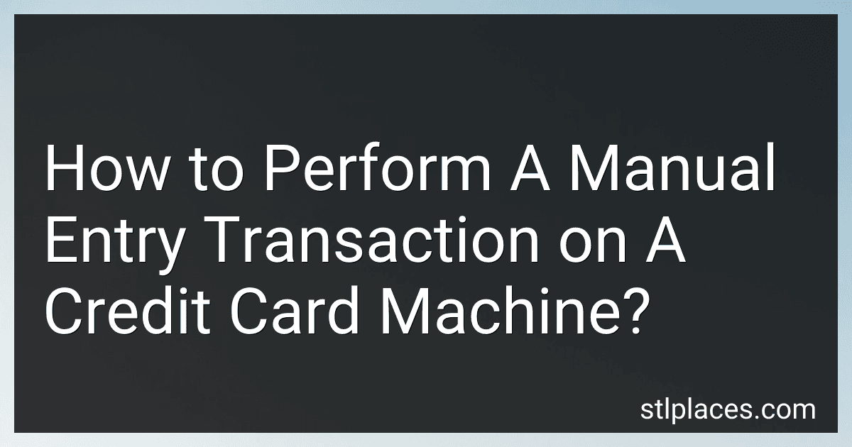 How to Perform A Manual Entry Transaction on A Credit Card Machine? preview