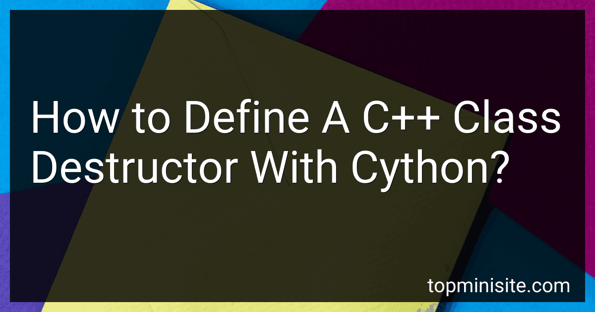 How to Define A C++ Class Destructor With Cython? image