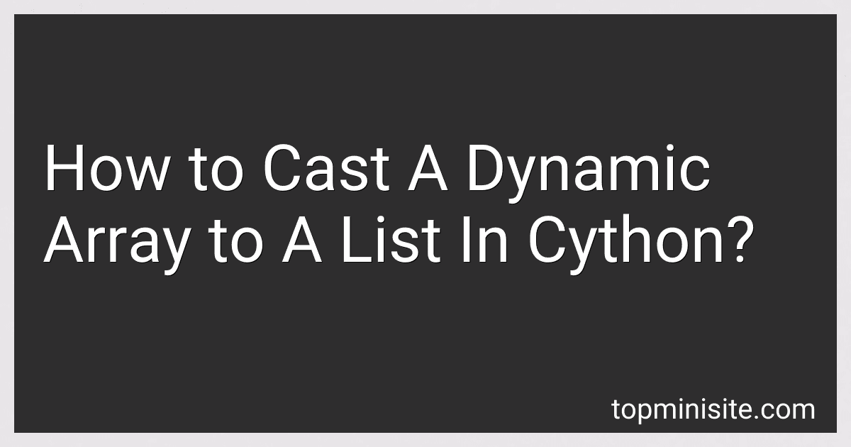 How to Cast A Dynamic Array to A List In Cython? image
