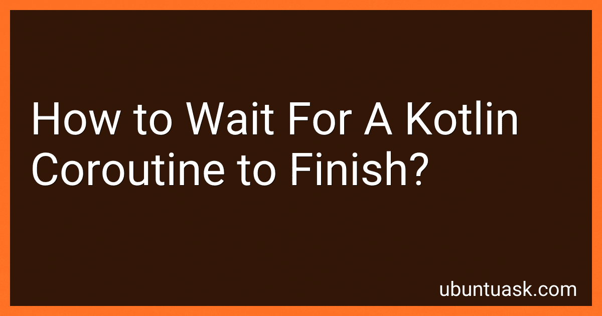 How to Wait For A Kotlin Coroutine to Finish? image
