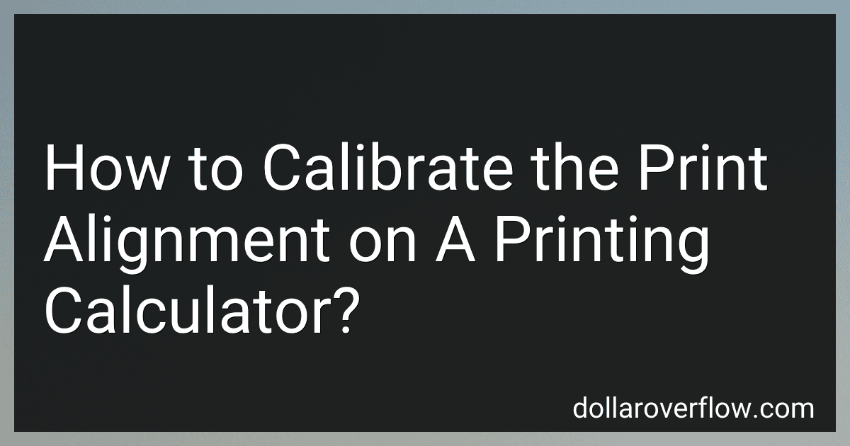 How to Calibrate the Print Alignment on A Printing Calculator? image