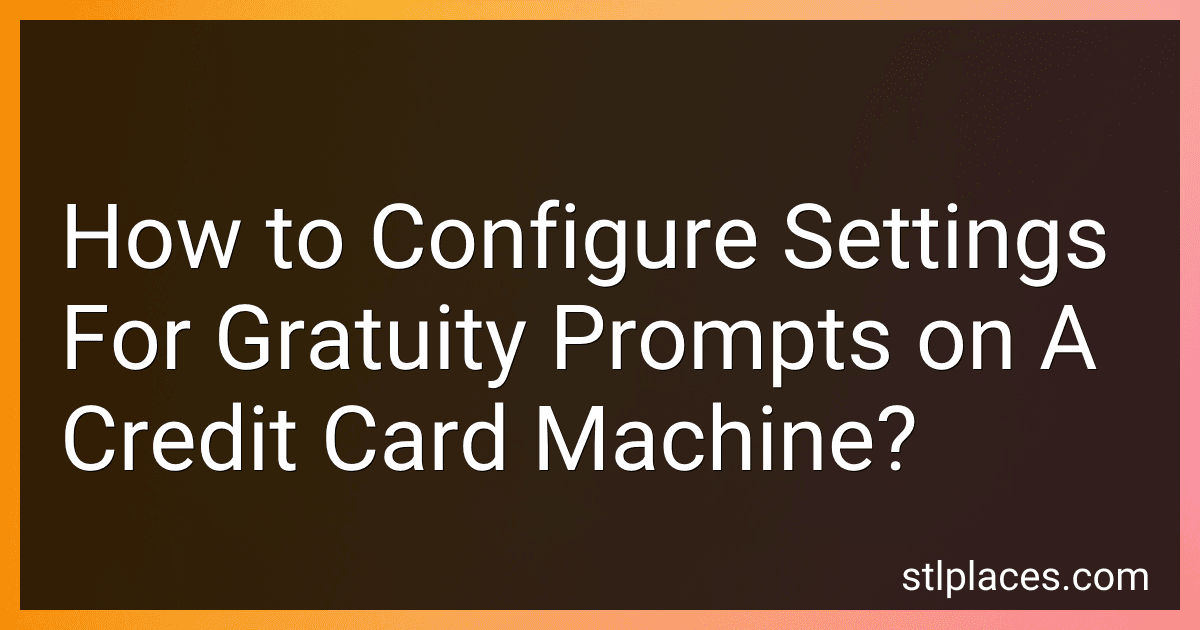 How to Configure Settings For Gratuity Prompts on A Credit Card Machine? preview