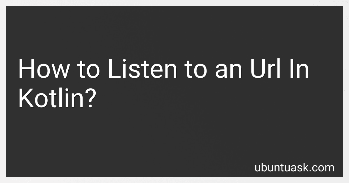How to Listen to an Url In Kotlin? image