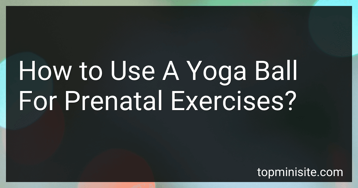 How to Use A Yoga Ball For Prenatal Exercises? image
