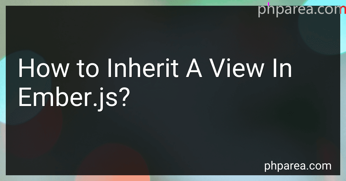 How to Inherit A View In Ember.js? image