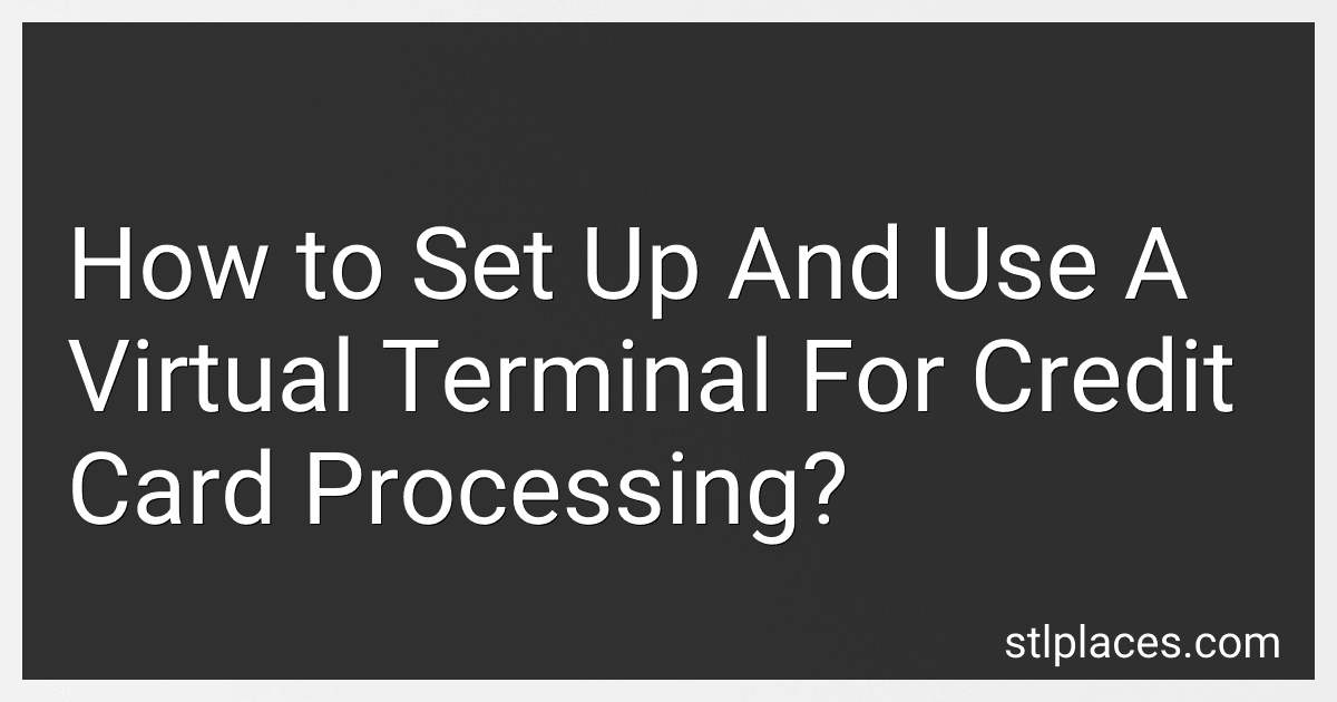 How to Set Up And Use A Virtual Terminal For Credit Card Processing? image