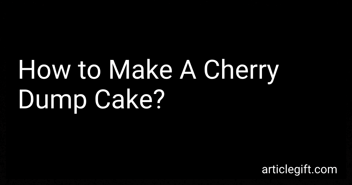 How to Make A Cherry Dump Cake? preview